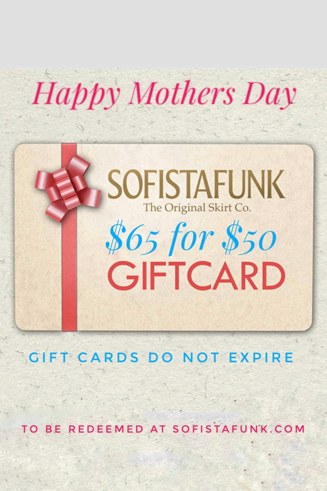 $65 Gift Card for $50 - Mother's Day Special